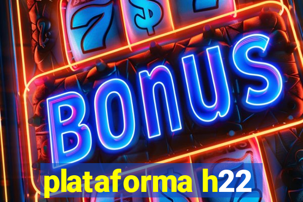 plataforma h22